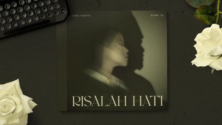 Lirik Lagu "Risalah Hati" Dewa19 ft. Yura Yunita yang Sedang Viral